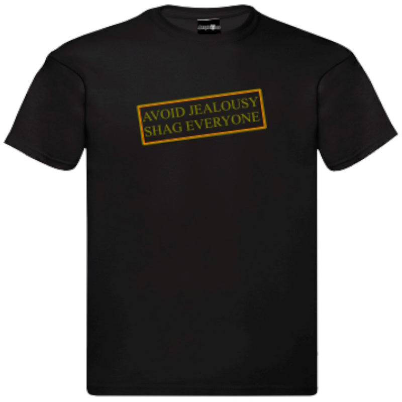 "Avoid Jealousy Shag Everyone" T-Shirt – Unisex Tee in Black