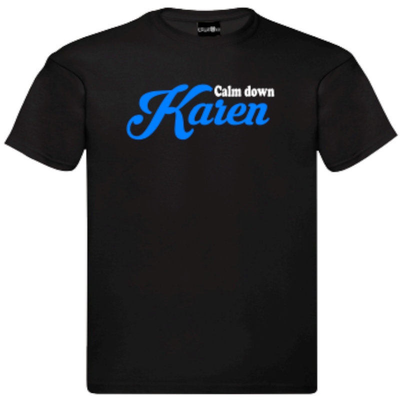 "Calm Down Karen" T-Shirt – Unisex Tee in Black and White