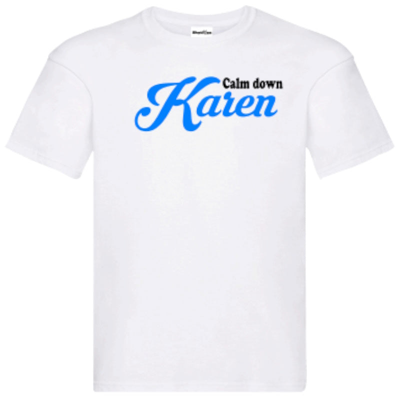 "Calm Down Karen" T-Shirt – Unisex Tee in Black and White