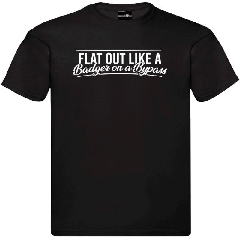 "Flat Out Like A Badger On A Bypass" T-Shirt – Unisex Tee in Black and White