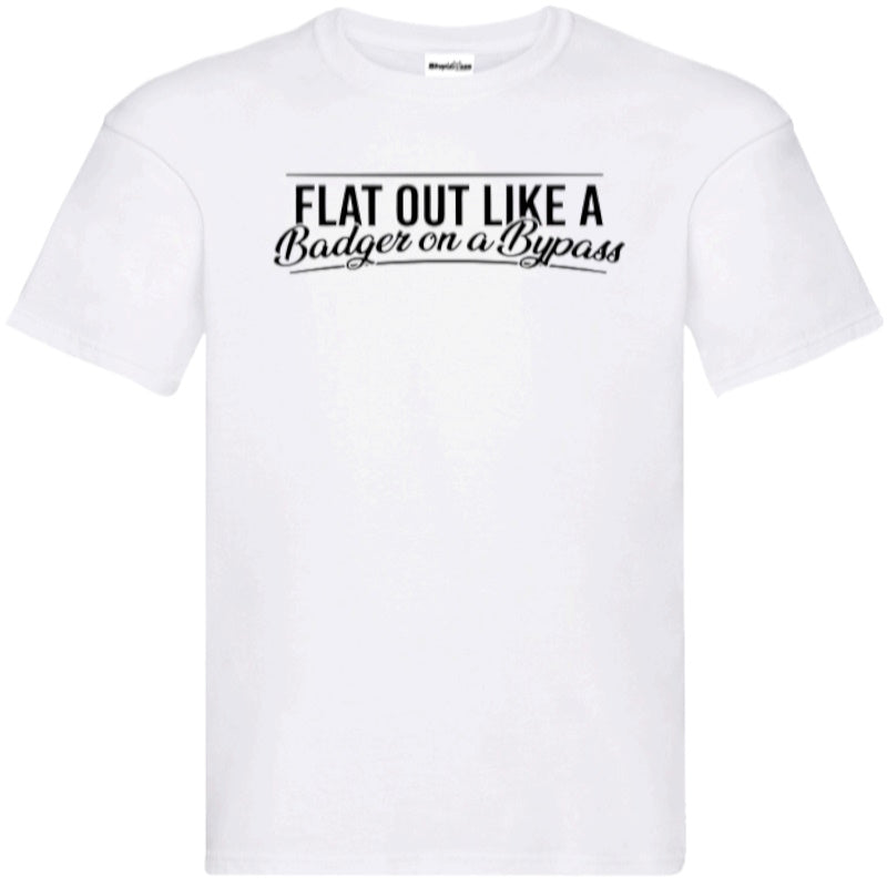 "Flat Out Like A Badger On A Bypass" T-Shirt – Unisex Tee in Black and White