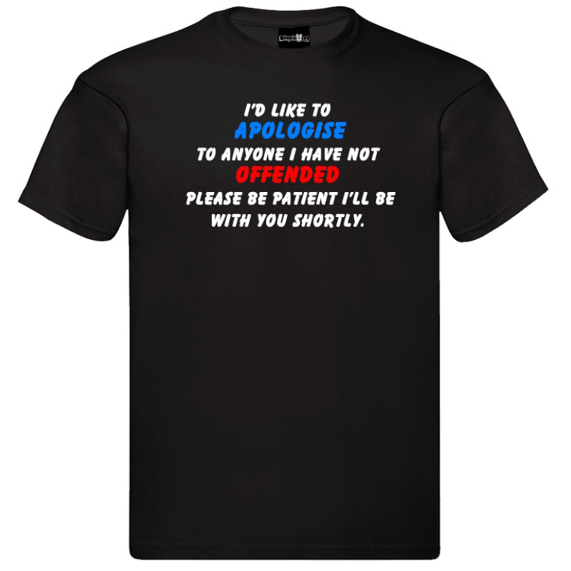 "Apologize to Anyone I Haven't Offended" Funny T-Shirt