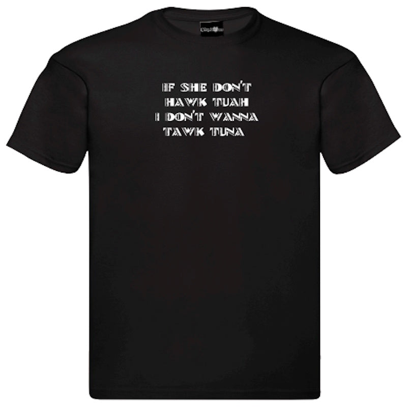 "If-She Don't Hawk Tuah I Don't Wanna Tawk Tuna" T-Shirt – Unisex Tee in Black