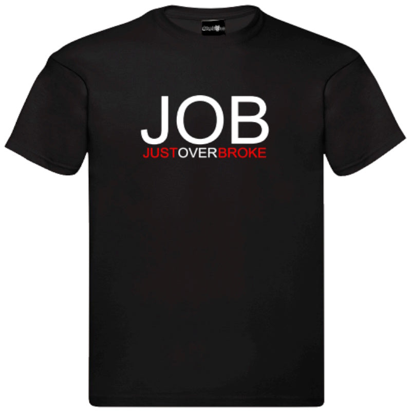 "Job Just Over Broke" T-Shirt – Unisex Tee Available in Black and White