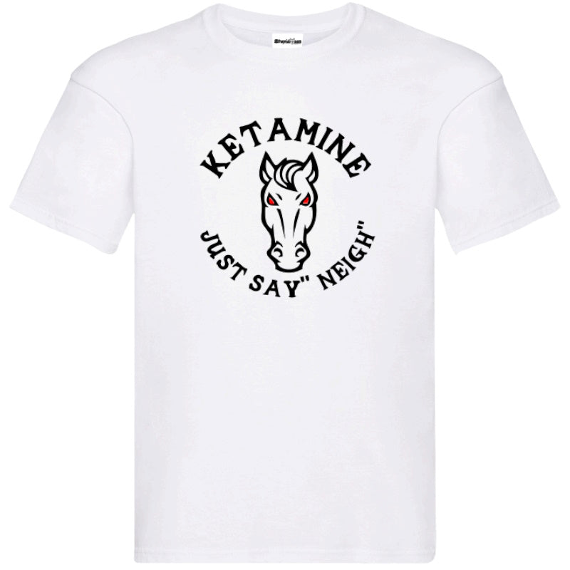 "Ketamine Just Say 'Neigh'" T-Shirt – Unisex Tee in Black and White