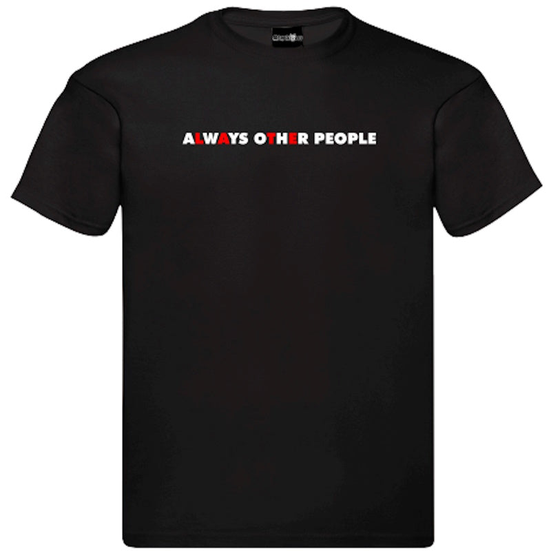 "Always Other People" T-Shirt – Unisex Tee in Black and White